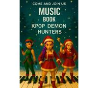 K-pop Music Book: Holiday Songs, Cute Characters & Easy Piano Arrangements for All Ages (k pop Demon Hunters Music Book)