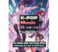K-pop Music Hunters Coloring Book: Fan Stage Idols and Dream Vibes Relaxing Art for K-pop Fans