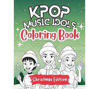 K-Pop Music Idols Coloring Book Christmas Edition: A festive Kpop coloring journal of dolls, costumes, and outfits, the perfect Christmas book for kids and creative teens