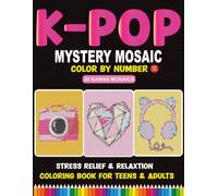 K-Pop Mystery Mosaic Color by Number: Stress Relief & Relaxation Coloring Book for Teens & Adults | K-Pop Inspired Kawaii Mosaics with Rectangle, Triangle & Circle Shapes