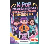 K-POP PARA NIÑOS PEQUEÑOS HISTORIAS DE CAZADORES DEMONIOS DEL 2026 Y 2027