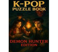 K-POP PUZZLE BOOK : DEMON HUNTER EDITION: Anime-Style Puzzle Games, Mazes, Word Hunts & Logic Challenges for Teens and K-Pop Fans