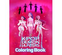 K-Pop’s De-mons Hunters Coloring Book: 50+ Fantasy Coloring Pages of Kpop Idols, Magic, Demon and More, Great for Kids, Teens for Any Occasions