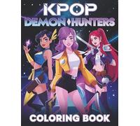 K-Pop’s De-mon's Hunters Coloring Book: Chilling Designs for Kids, Teens and Adults To Relax And Have Fun