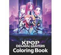 K-Pop’S Dem-onS Hunters Coloring Book: Easy, Big and Bold illustrations will Make You Excited For Kids, Ages 4-8