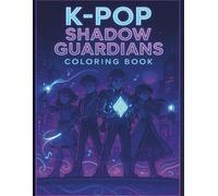 K-Pop Shadow Guardians Coloring Book - Idols, Concerts, Chibi & Fantasy Adventure Scenes: 45+ bold single-sided pages • White backgrounds • Relaxing stress relief for teens & adults