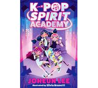 K-Pop Spirit Academy: Perfect for fans of Netflix’s K-Pop Demon Hunters! A magical KPop school and friendship chapter book for tweens - new for 2026!