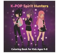 K-Pop Spirit Hunters: Coloring Book for Kids Ages 4-8