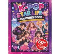 K-Pop Star Life Coloring Book: Cute Idol Fashion, Concert Scenes, Fan Moments & Everyday K-Pop Vibes
