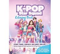 K-POP Star Squad Coloring Book: Anime-Inspired Idol Life Coloring Pages for Teens, K-Pop Fans & Manga Lovers