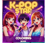 K-POP Star Style Coloring Book: Explore Cute Outfits, Music Scenes, and Behind the Scenes Moments, K-Pop Inspired Fun (K-Pop Coloring)