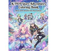 K-POP Stars Coloring Book: Relax with Detailed Idol Illustrations: Stress-Relieving K-POP Idol Art for Fans of All Ages, Featuring Your Favorite Bands and Solo Artists