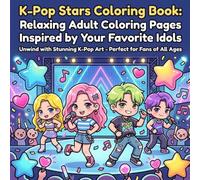 K-Pop Stars Coloring Book: Relaxing Adult Coloring Pages Inspired by Your Favorite Idols: Unwind with Stunning K-Pop Art - Perfect for Fans of All Ages