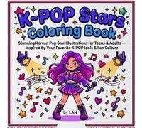 K-Pop Stars Coloring Book: Stunning Korean Pop Star Illustrations for Teens & Adults - Inspired by Your Favorite K-POP Idols & Fan Culture