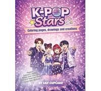 K-pop stars - Creative coloring book for k-pop fans: Cozy coloring - Create your idols, imagine their choreographies and dive into the world of K-pop