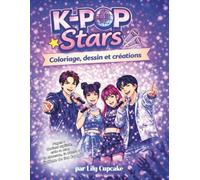 K-pop stars - Livre de coloriages créatifs pour fans de kpop: Crée tes idoles, imagine leurs chorégraphies et plonge dans l'univers k-pop