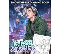 K-pop Stoner Coloring Book: Stylish Music Idols Coloring Pages featuring Chill Smoke Aesthetics, and Funky Visuals For Adults To Color Fun & Enjoy Smoking Weed