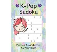 K-Pop Sudoku Puzzle Book: Sudoku Puzzles for K-Pop Fans | 6x9 Inches, 110 Pages | 50+ Puzzles | Solutions Included