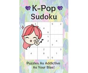 K-Pop Sudoku Puzzle Book: Sudoku Puzzles for K-Pop Fans | 6x9 Inches, 110 Pages | 50+ Puzzles | Solutions Included