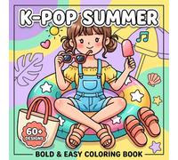 K-Pop Summer Coloring Book: A Fun Gift Idea For Girls And Boys Who Love Trendy Outfits, Dance Vibes, And Creative Relaxation