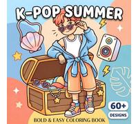 K-Pop Summer Coloring Book: Bold And Easy Pages For Kids And Teens Who Enjoy Fashion, Music Energy, Cute Moments, And Stress Relief