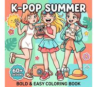 K-Pop Summer Coloring Book: Over 60 Bold And Simple Designs With Fashion Fun, Beach Days, Sweet Friendships, And Pop-Inspired Charm