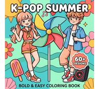 K-Pop Summer Coloring Book: Relaxing Bold And Easy Art For Girls And Boys Who Love Trendy Looks, Joyful Energy, And Creative Fun