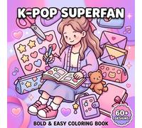 K-Pop Superfan Coloring Book: An Adorable Collection Of Easy To Enjoy Pages With Stylish Looks, Cute Add Ons, And Happy Girly Vibes