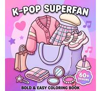 K-Pop Superfan Coloring Book: Discover Adorable And Bold Designs Celebrating Trendy Music Culture, Cute Accessories, And Stylish Outfits For Kids And Teens