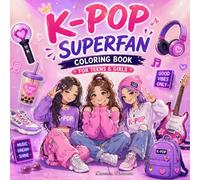 K-Pop Superfan Coloring Book for Teens & Girls: Cute Bold & Easy K-Pop Inspired Designs, Idols, Fashion, Music Vibes & Aesthetic Fun for Relaxation and Stress Relief