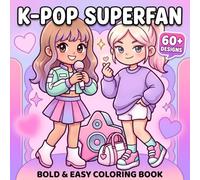 K-Pop Superfan Coloring Book: Over 60 Bold And Easy Designs Featuring Trendy Fashion, Cute Accessories, And Cheerful Music-Inspired Fun For All Ages