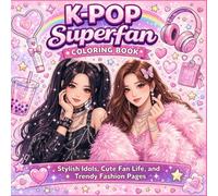 K-Pop Superfan Coloring Book: Stylish Idols, Cute Fan Life, and Trendy Fashion Pages (Kpop Coloring Book Series)