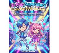 K-Pop Superstars Coloring Book for Kids: Fun & Cute Pop Idols, Dancing Characters, and Music Stage Scenes for Boys and Girls Ages 6-9