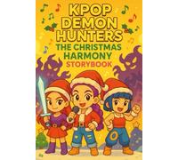 K-pop The Christmas Harmony Storybook: blends the electric world of D-mon's Hunter's with a breathtaking supernatural journey (Demon Hunters Book Christmas)
