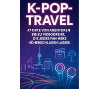 K-Pop-Travel: 47 Orte von Agenturen bis zu Videodrehs, die jedes Fan-Herz höherschlagen lassen.