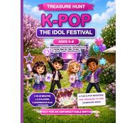 K-Pop Treasure Hunt: The Idol Festival: Complete Outdoor Birthday Party Game Book for Kids Ages 5-6 (Treasure Hunt Series)