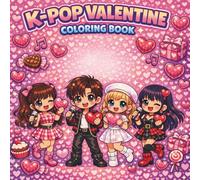 K-Pop Valentine Coloring Book: Cute Chibi Idol Girls & Boys, Fashion, Music & Dance, A Fun and Charming Coloring Adventure for Kids & Adults Who Love ... Fashion and Valentine’s Day Magic Paperback.