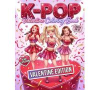 K-pop Valentine Coloring Book: Romantic Korean Fashion Coloring Pages For Young Adult & Teen Fans Of Boy And Girl Band Idols