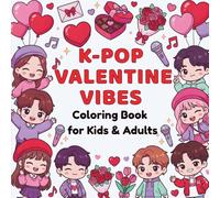 K-Pop Valentine Vibes Coloring Book: Cute Chibi Girls & Boys, Fashion, Music & Dance A Fun Valentine Coloring Adventure for Kids & Adults