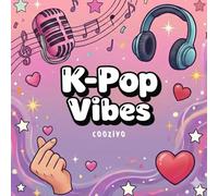 K-Pop Vibes: Bold and easy Coloring Book for adults and teens music fans of Kpop perfect gift for girls who loves k pop
