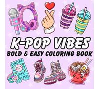 K-POP VIBES Bold & Easy Coloring Book: For Fans Who Love K-Pop, Cute Aesthetics, Fashion, Food & Kawaii Accessories Bold Easy Designs for Kids, Teens & Adults