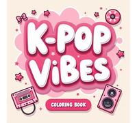 K-Pop Vibes Coloring Book: A Cute K-Pop Coloring Book for Girls