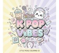 K-pop Vibes Coloring Book: Bold and Easy For Teens and Adults Featuring Cute K-pop Aesthetic, Fan Life, Kawaii Objects, Music Vibes, and Relaxing Fandom Pages