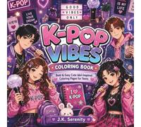 K-POP VIBES Coloring Book: Bold & Easy Cute Idol-Inspired Coloring Pages for Teens Featuring Fashion, Music, Bubble Tea, Kawaii Accessories & Korean Aesthetic Fun