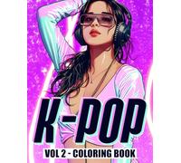 K-POP Vol.2 Coloring Book: Music Icons Coloring Pages featuring Stylish Performance Designs for Teens and Adults Creativity and Relaxation