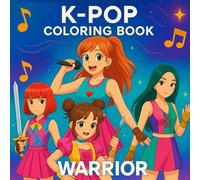 K-Pop Warrior Coloring Book: Epic Idol Warriors in Combat-Inspired Poses, Singing, Dancing & Battling Adventures for Kids, Teens & Fans