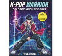 K-Pop Warrior Coloring Book for Boys: 50+ Unique Designs of Futuristic Idols, Cyberpunk Streetwear, and Anime-Style Action Heroes