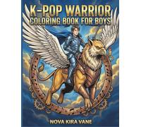 K-POP WARRIOR COLORING BOOK FOR BOYS: Dynamic Male Performers with Swords, Tactical Armor, and Microphones in Epic Battle Scenes