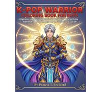 K-Pop Warrior Coloring Book for Boys: Powerful Anime-Inspired K-Pop Fighters, Epic Action Warriors, and Dynamic Battle Scenes to Color