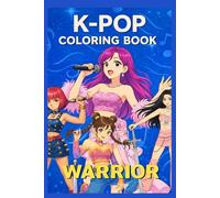 K-Pop Warrior Coloring Book for Girls: A Fierce K-Pop Idol Coloring Book for Girls - 50 Action-Packed Scenes of Music, Dance, Fashion & Warrior Queens
